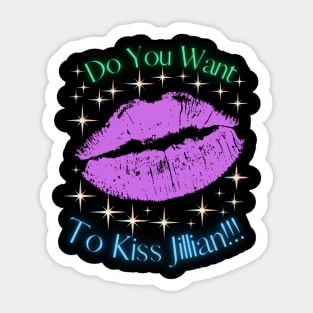 Do You Want To Kiss Jillian Sticker